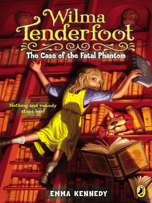 Title details for Wilma Tenderfoot and the Case of the Fatal Phantom by Emma Kennedy - Available